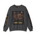I Don’t Play Crewneck Sweatshirt – Streetwear Graphic Pullover