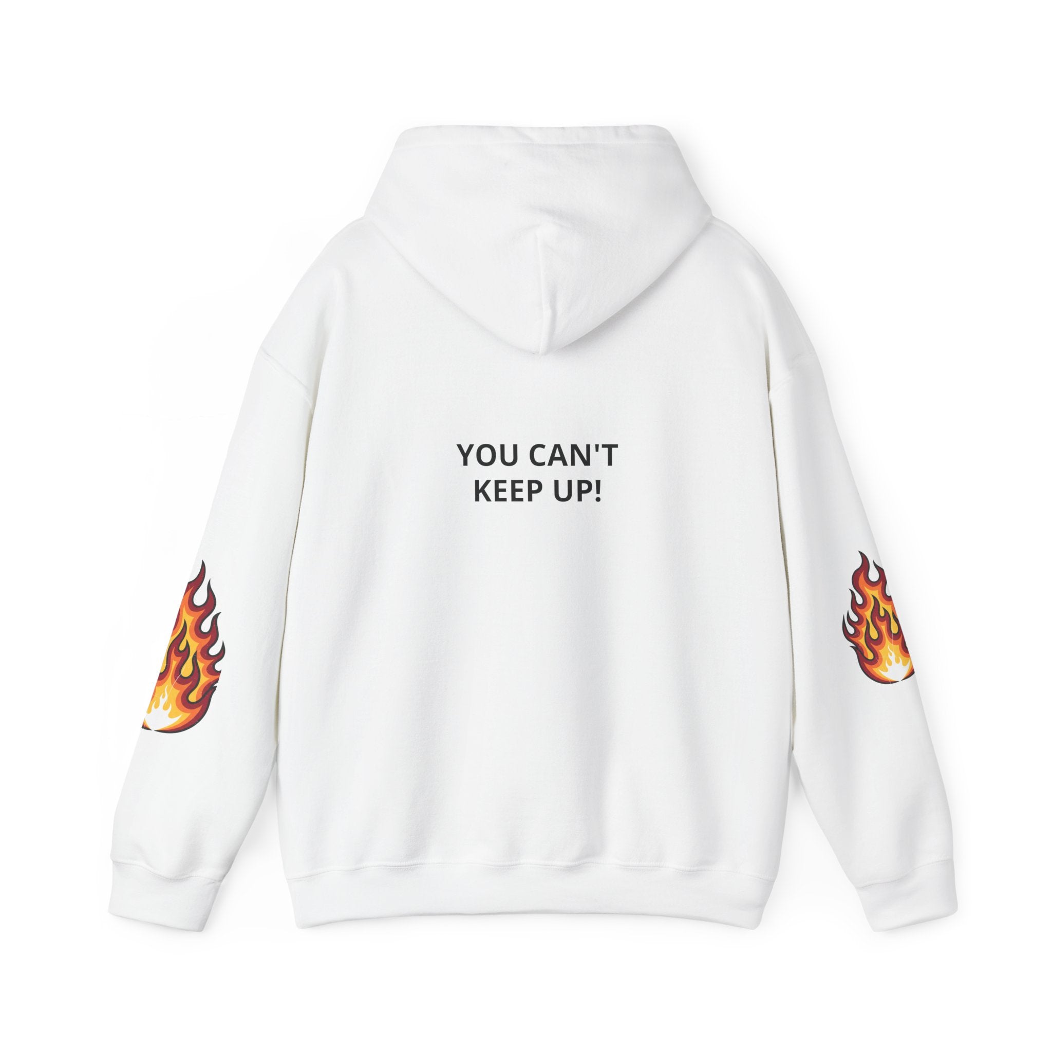 Hoodie — "You Mad At You Not Me! / You Can't Keep Up!" Flame Sleeve Graphic Hoodie