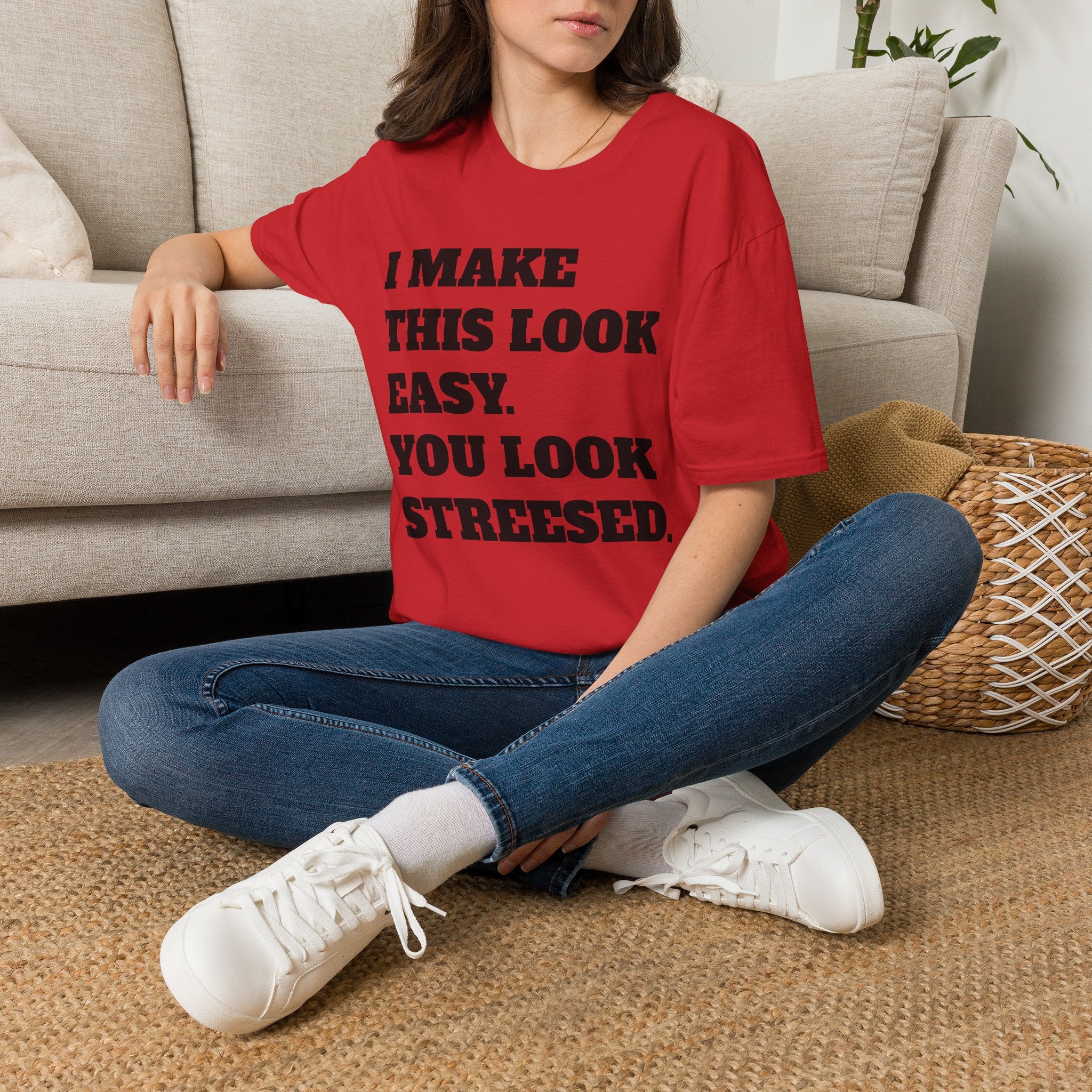 T-Shirt — "I Make This Look Easy. You Look Stressed." Bold Graphic Tee